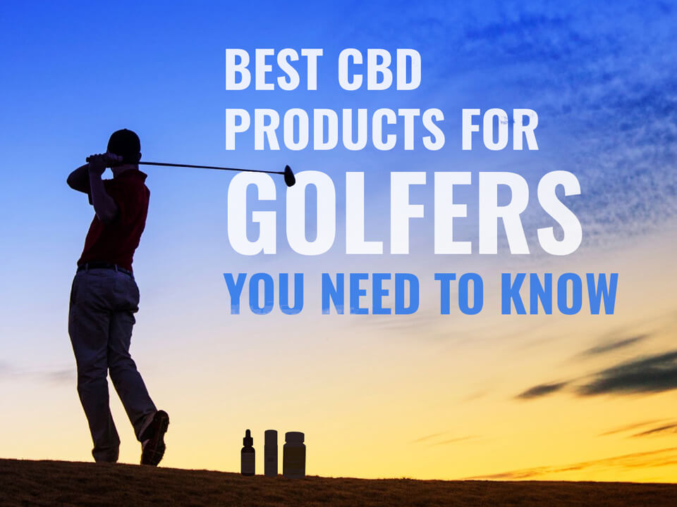 Best CBD Products for Golfers You Need to Know